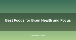 Best Foods for Brain Health and Focus