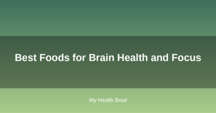 Best Foods for Brain Health and Focus