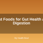 Best Foods for Gut Health and Digestion