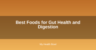 Best Foods for Gut Health and Digestion