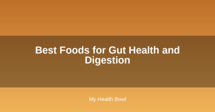 Best Foods for Gut Health and Digestion