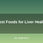 Best Foods for Liver Health