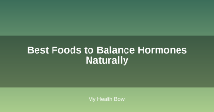 Best Foods to Balance Hormones Naturally