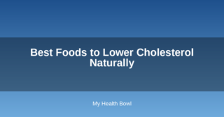 Best Foods to Lower Cholesterol Naturally