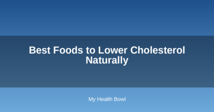 Best Foods to Lower Cholesterol Naturally
