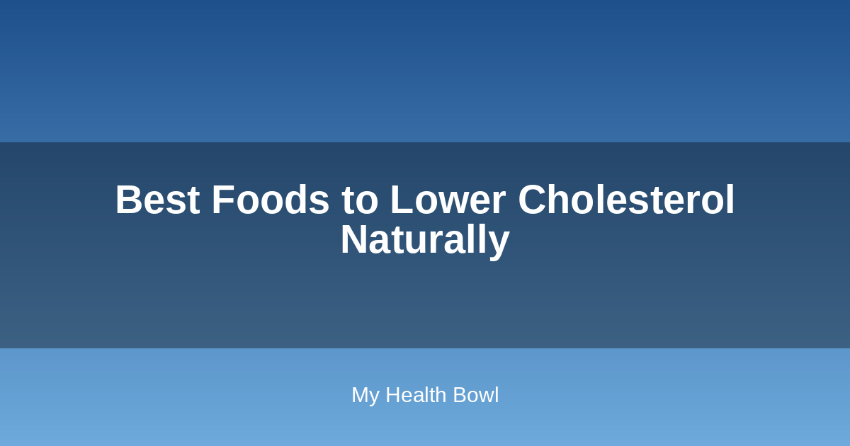 Best foods to lower cholesterol naturally infographic