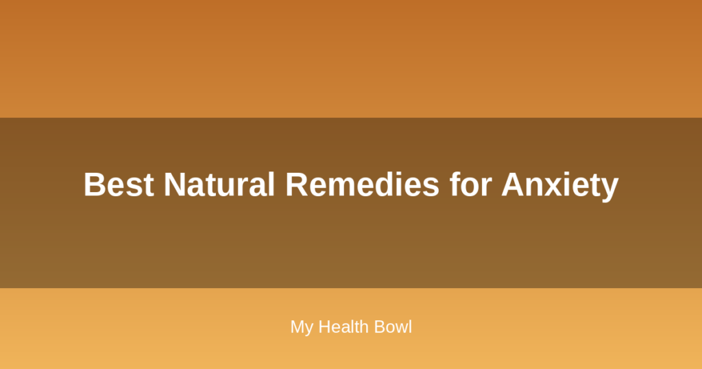 Best Natural Remedies for Anxiety