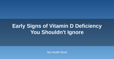 Early Signs of Vitamin D Deficiency You Shouldn’t Ignore