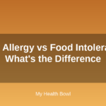 Food Allergy vs Food Intolerance: What’s the Difference
