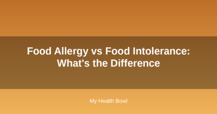 Food Allergy vs Food Intolerance: What’s the Difference