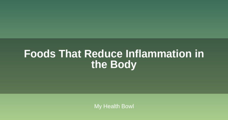 Foods That Reduce Inflammation in the Body
