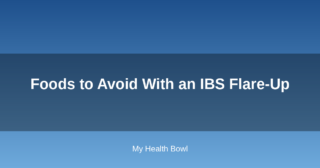 Foods to Avoid With an IBS Flare-Up