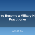 How to Become a Military Nurse Practitioner