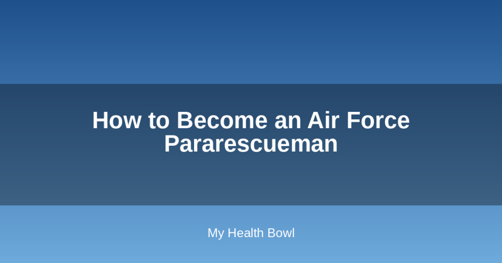 How to Become an Air Force Pararescueman