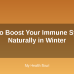 How to Boost Your Immune System Naturally in Winter