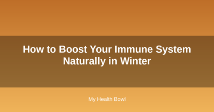 How to Boost Your Immune System Naturally in Winter