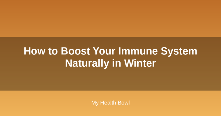 How to Boost Your Immune System Naturally in Winter