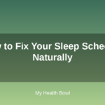 How to Fix Your Sleep Schedule Naturally