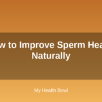How to Improve Sperm Health Naturally