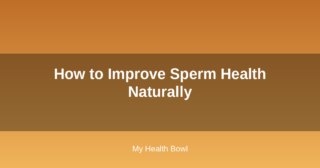How to Improve Sperm Health Naturally