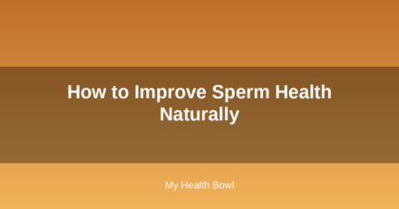 How to Improve Sperm Health Naturally