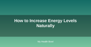 How to Increase Energy Levels Naturally