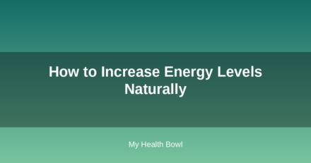 How to Increase Energy Levels Naturally