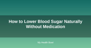 How to Lower Blood Sugar Naturally Without Medication