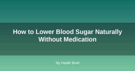 How to Lower Blood Sugar Naturally Without Medication