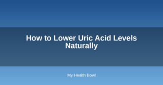 How to Lower Uric Acid Levels Naturally