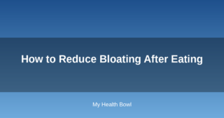 How to Reduce Bloating After Eating