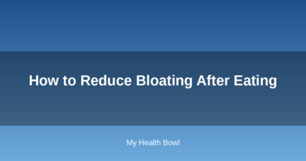 How to Reduce Bloating After Eating
