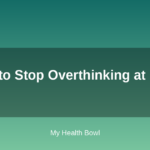 How to Stop Overthinking at Night