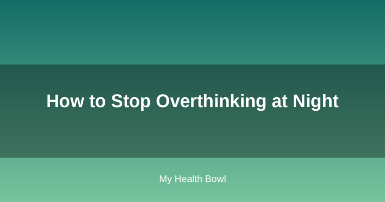 How to Stop Overthinking at Night