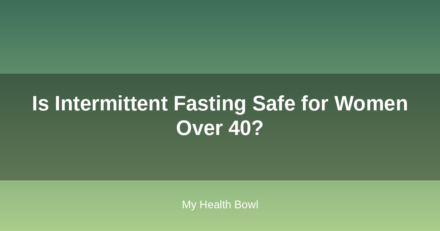 Is Intermittent Fasting Safe for Women Over 40?