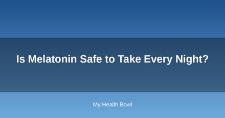 Is Melatonin Safe to Take Every Night?