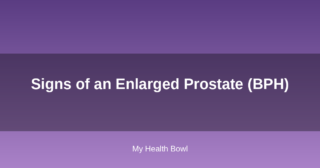 Signs of an Enlarged Prostate (BPH)