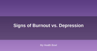 Signs of Burnout vs. Depression