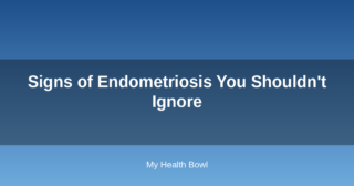 Signs of Endometriosis You Shouldn’t Ignore