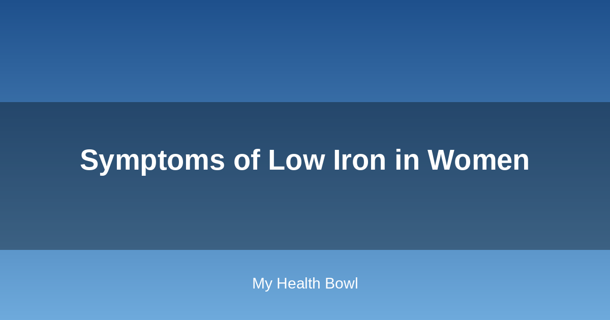 Symptoms of low iron deficiency in women