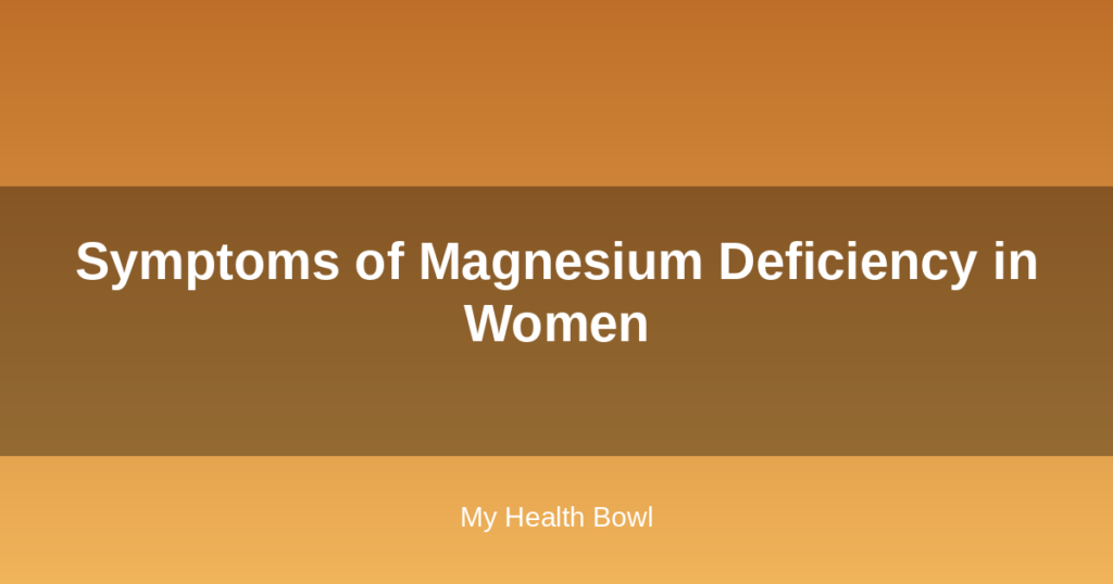 Symptoms of Magnesium Deficiency in Women