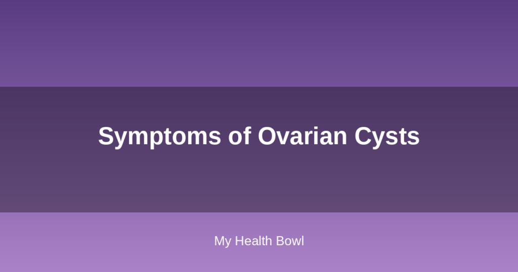 Symptoms of Ovarian Cysts
