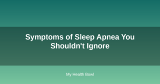 Symptoms of Sleep Apnea You Shouldn’t Ignore